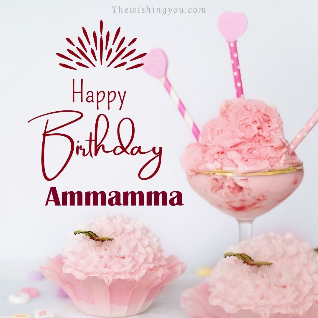 Happy birthday Ammamma written on image pink cup cake and Light White background