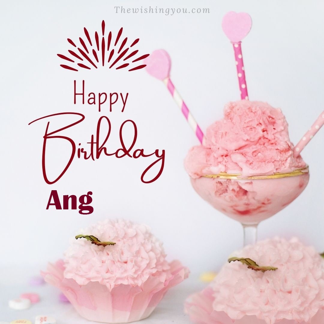 Happy birthday Ang written on image pink cup cake and Light White background