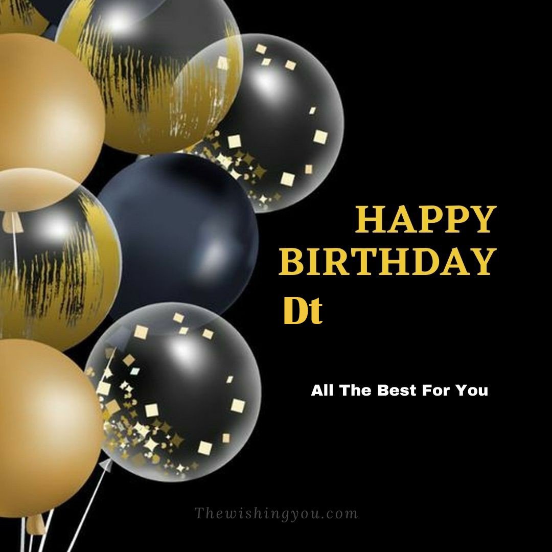 Happy birthday Dt written on image Big White Black and Yellow transparent ballonsBlack background