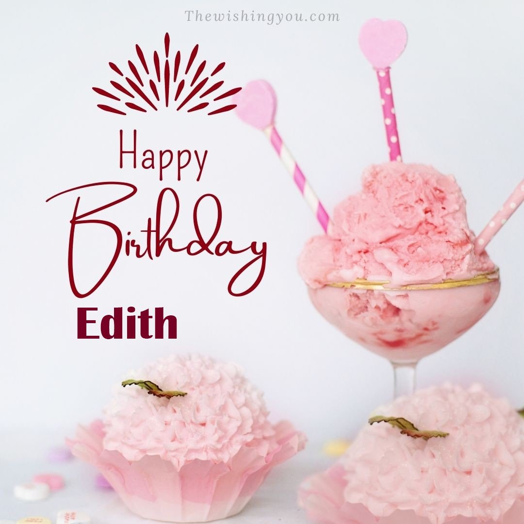 Happy birthday Edith written on image pink cup cake and Light White background