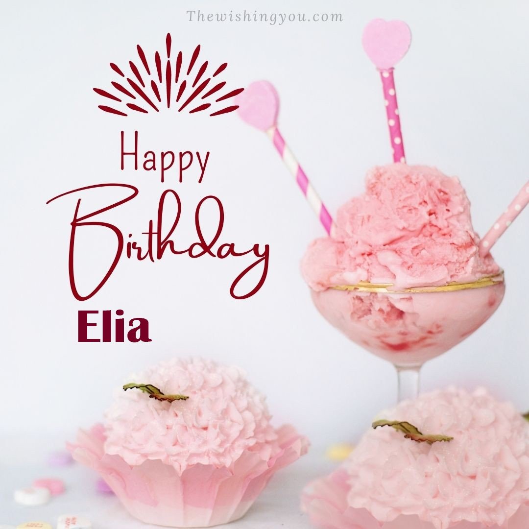 Happy birthday Elia written on image pink cup cake and Light White background