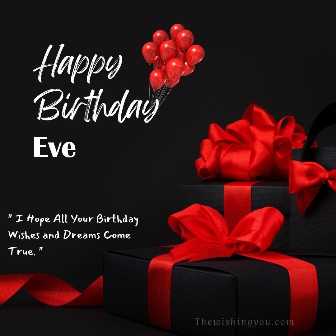 Happy birthday Eve written on image red ballons and gift box with red ribbon Dark Black background
