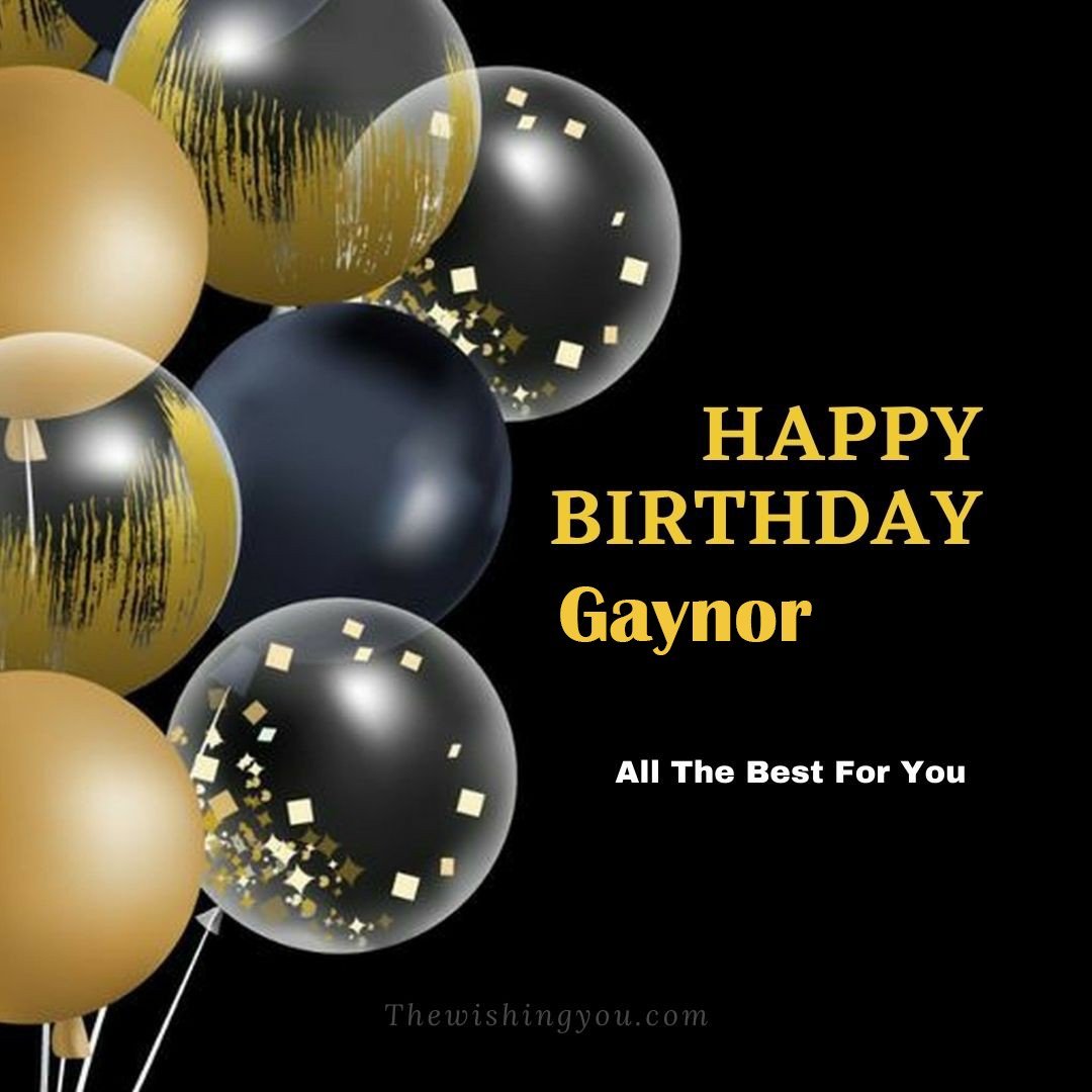 Happy birthday Gaynor written on image Big White Black and Yellow transparent ballonsBlack background