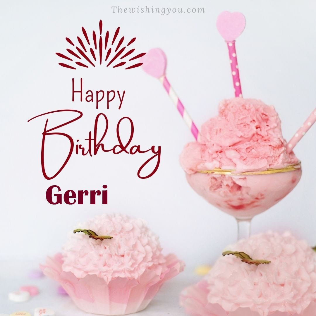 Happy birthday Gerri written on image pink cup cake and Light White background