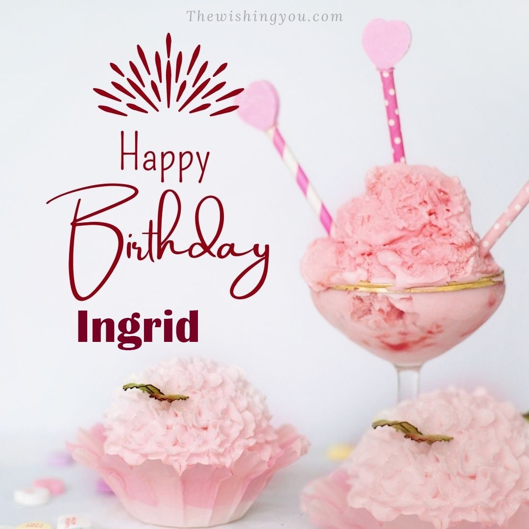 Happy birthday Ingrid written on image pink cup cake and Light White background