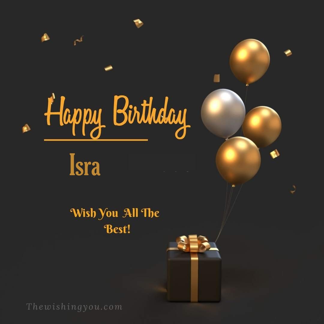 Happy birthday Isra written on image Light Yello and white Balloons with gift box Dark Background