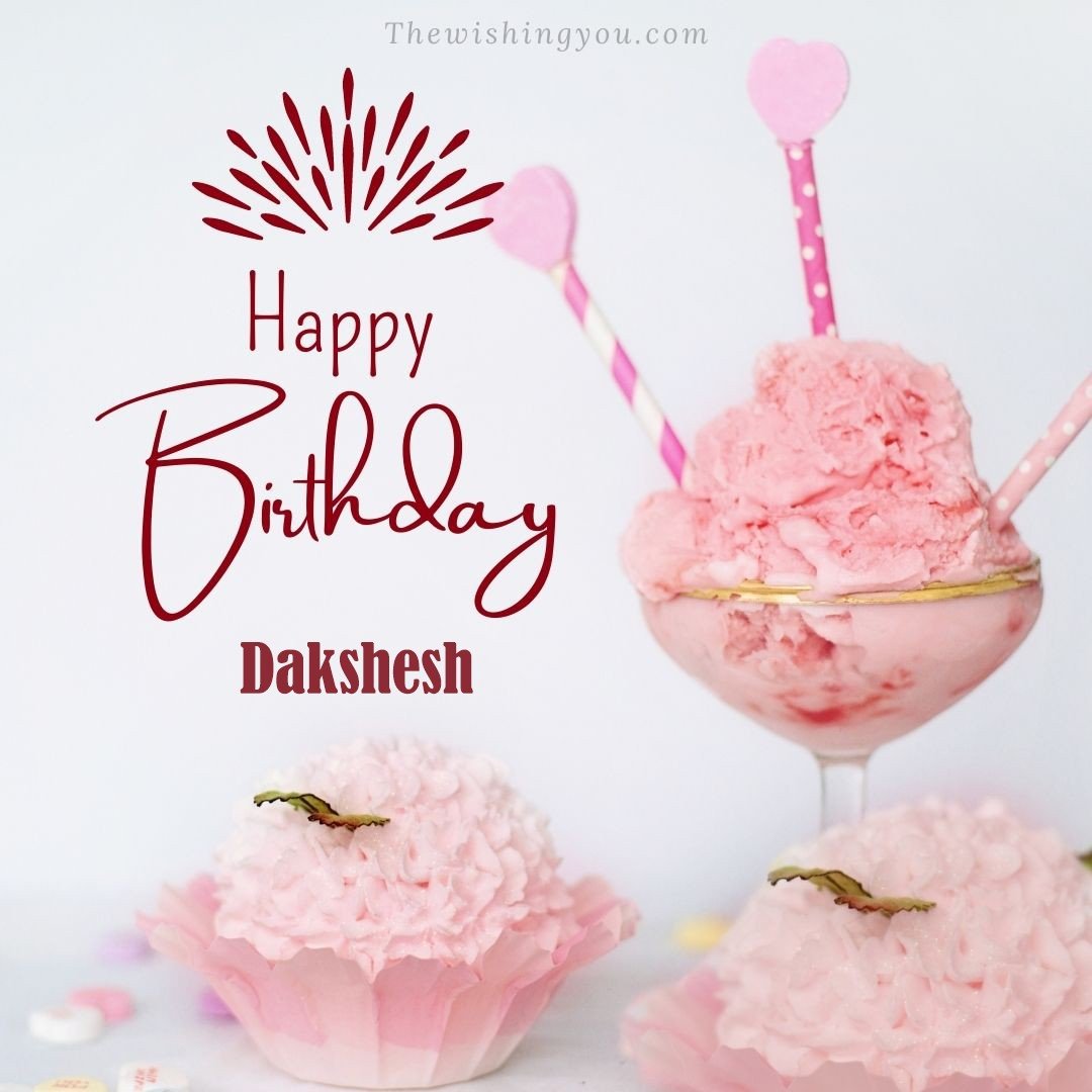 Happy Birthday Dakshesh written on image pink cup cake and Light White background